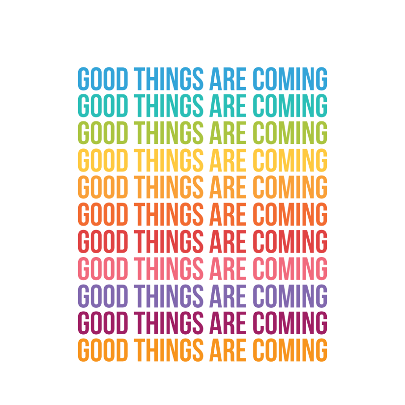 Good Things Are Coming A3 Quote Print